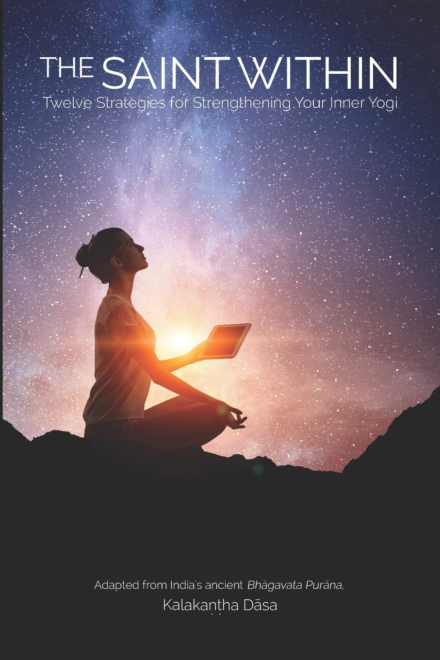 The Saint Within: Twelve Strategies for Strengthening Your Inner Yogi