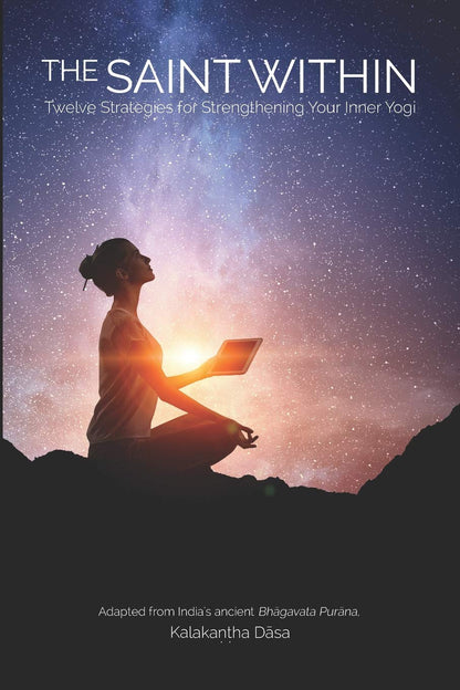 The Saint Within: Twelve Strategies for Strengthening Your Inner Yogi